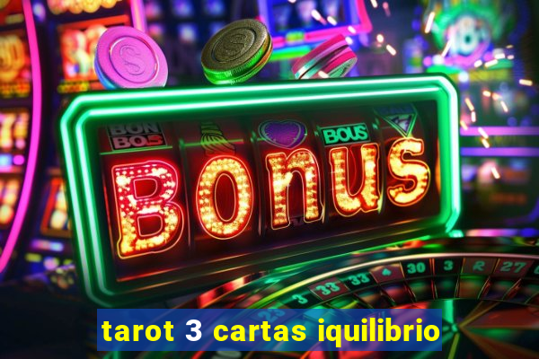 tarot 3 cartas iquilibrio